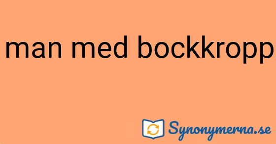 Bild som illustrerar uttrycket man med bockkropp och dess synonymer.