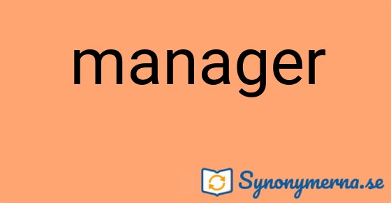 Bild som illustrerar ordet manager och dess synonymer.