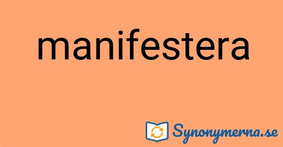Bild som illustrerar ordet manifestera och dess synonymer.