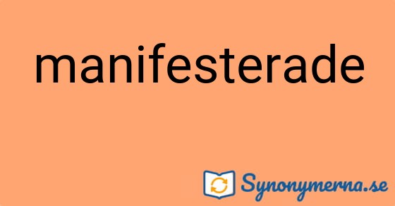 Bild som illustrerar ordet manifesterade och dess synonymer.