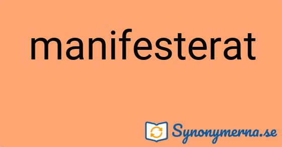 Bild som illustrerar ordet manifesterat och dess synonymer.