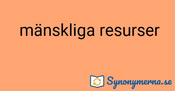 Bild som illustrerar uttrycket  mänskliga resurser och dess synonymer.
