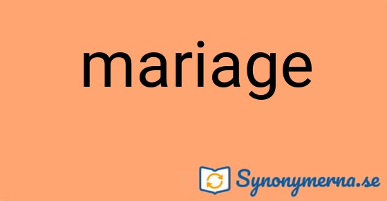 Bild som illustrerar ordet mariage och dess synonymer.