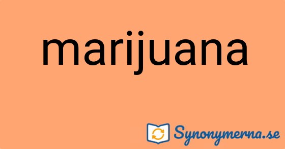 Bild som illustrerar ordet marijuana och dess synonymer.