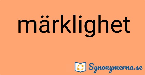 Bild som illustrerar ordet märklighet och dess synonymer.