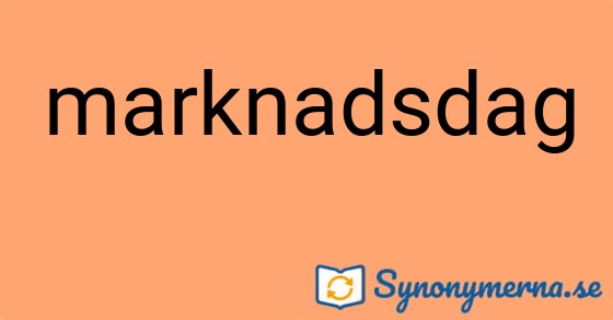 Bild som illustrerar ordet marknadsdag och dess synonymer.