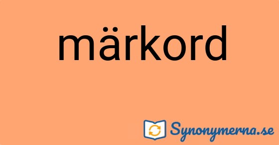 Bild som illustrerar ordet märkord och dess synonymer.