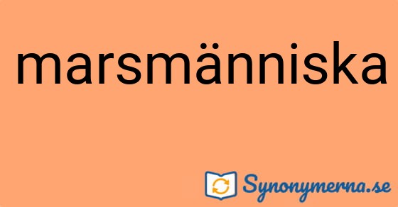 Bild som illustrerar ordet marsmänniska och dess synonymer.