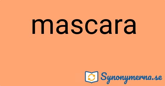 Bild som illustrerar ordet mascara och dess synonymer.
