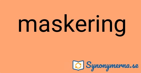Bild som illustrerar ordet maskering och dess synonymer.