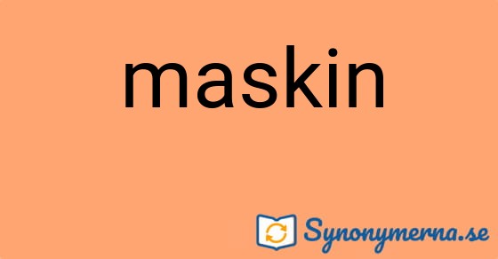 Bild som illustrerar ordet maskin och dess synonymer.
