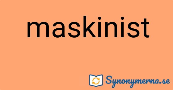 Bild som illustrerar ordet maskinist och dess synonymer.