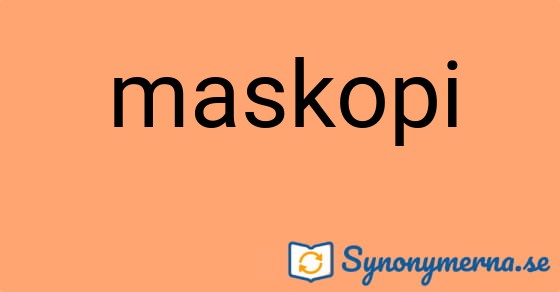 Bild som illustrerar ordet maskopi och dess synonymer.