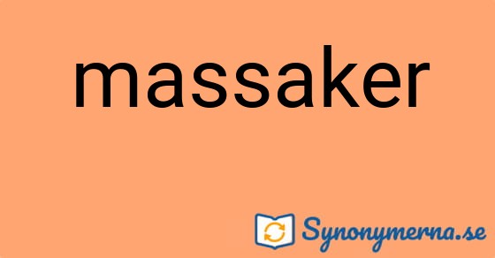 Bild som illustrerar ordet massaker och dess synonymer.