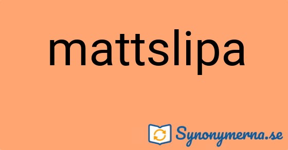 Bild som illustrerar ordet mattslipa och dess synonymer.