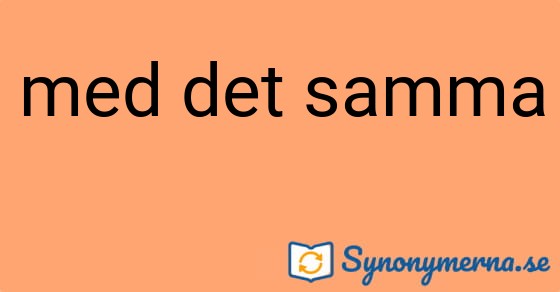 Bild som illustrerar uttrycket med det samma och dess synonymer.
