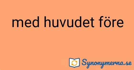 Bild som illustrerar uttrycket med huvudet före och dess synonymer.