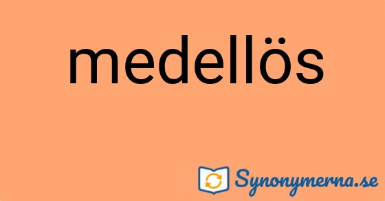 Bild som illustrerar ordet medellös och dess synonymer.