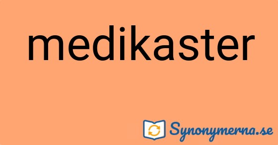 Bild som illustrerar ordet medikaster och dess synonymer.