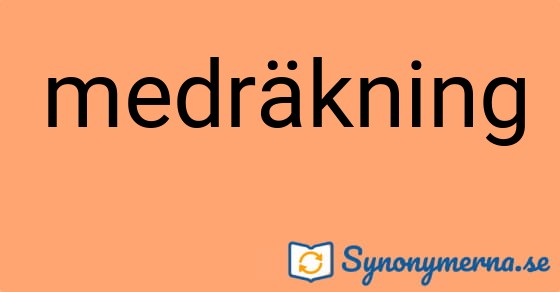 Bild som illustrerar ordet medräkning och dess synonymer.
