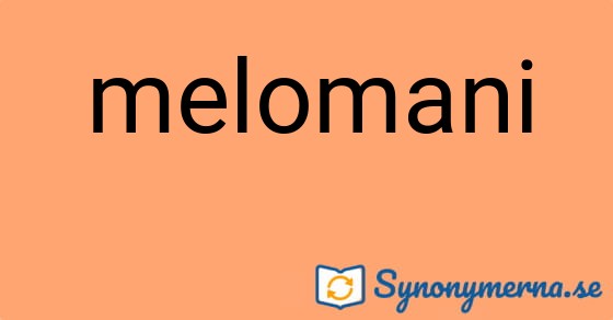 Bild som illustrerar ordet melomani och dess synonymer.