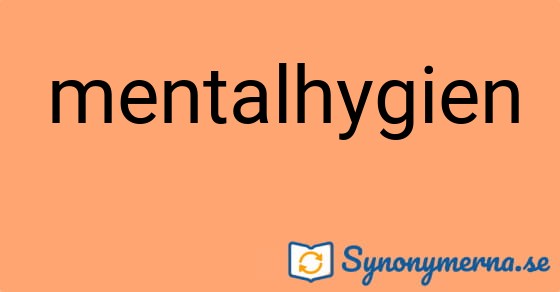 Bild som illustrerar ordet mentalhygien och dess synonymer.