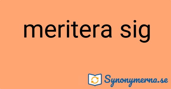Bild som illustrerar uttrycket meritera sig och dess synonymer.