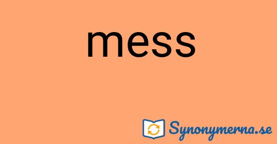 Bild som illustrerar ordet mess och dess synonymer.