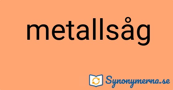 Bild som illustrerar ordet metallsåg och dess synonymer.
