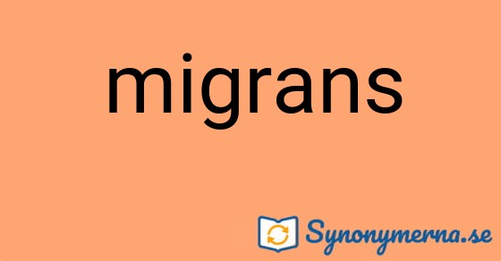 Bild som illustrerar ordet migrans och dess synonymer.