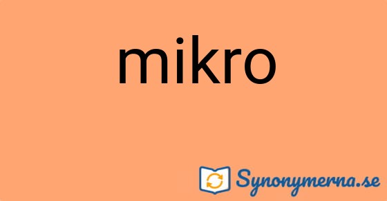 Bild som illustrerar ordet mikro och dess synonymer.