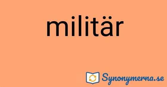 Bild som illustrerar ordet militär och dess synonymer.