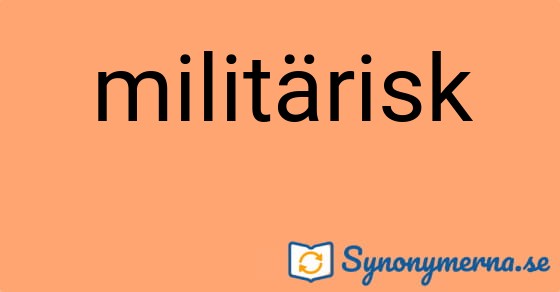 Bild som illustrerar ordet militärisk och dess synonymer.