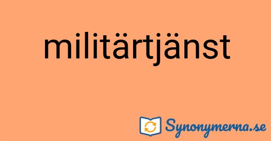 Bild som illustrerar ordet militärtjänst och dess synonymer.