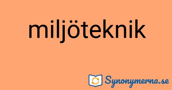 Bild som illustrerar ordet miljöteknik och dess synonymer.
