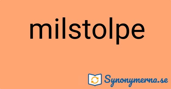 Bild som illustrerar ordet milstolpe och dess synonymer.
