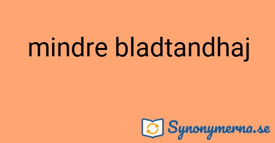 Bild som illustrerar uttrycket mindre bladtandhaj och dess synonymer.