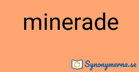 Bild som illustrerar ordet minerade och dess synonymer.