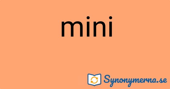 Bild som illustrerar ordet mini och dess synonymer.