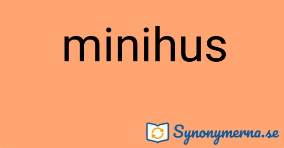 Bild som illustrerar ordet minihus och dess synonymer.