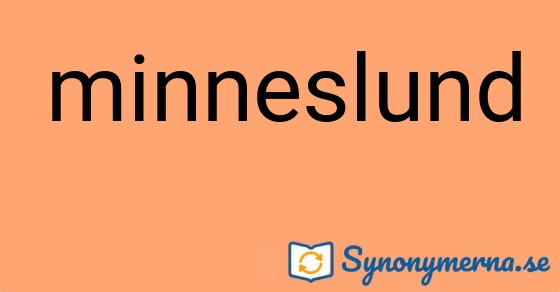 Bild som illustrerar ordet minneslund och dess synonymer.