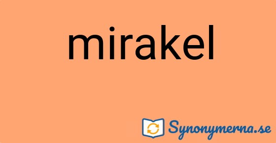 Bild som illustrerar ordet mirakel och dess synonymer.
