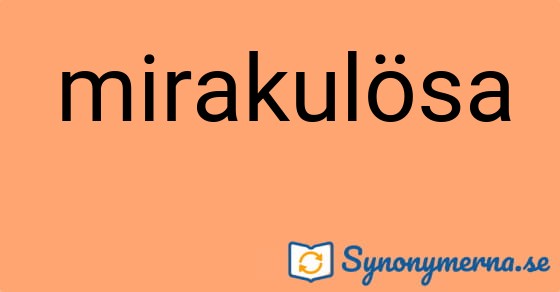 Bild som illustrerar ordet mirakulösa och dess synonymer.