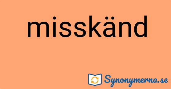 Bild som illustrerar ordet misskänd och dess synonymer.