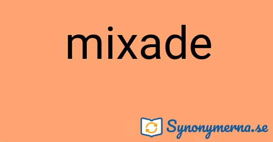 Bild som illustrerar ordet mixade och dess synonymer.