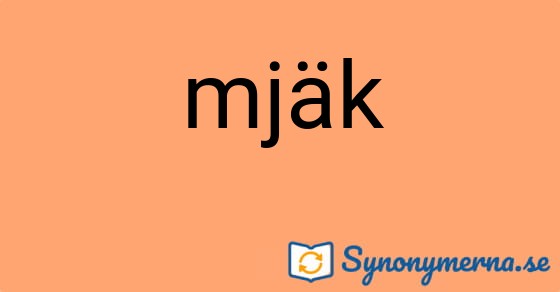 Bild som illustrerar ordet mjäk och dess synonymer.