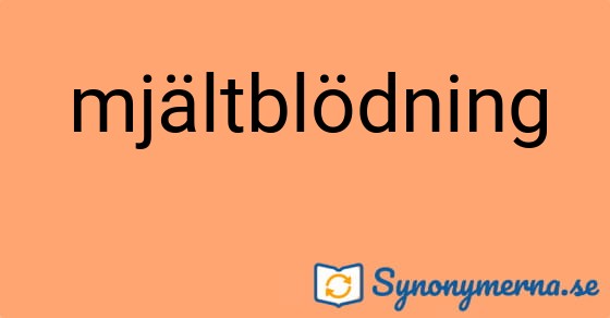 Bild som illustrerar ordet mjältblödning och dess synonymer.