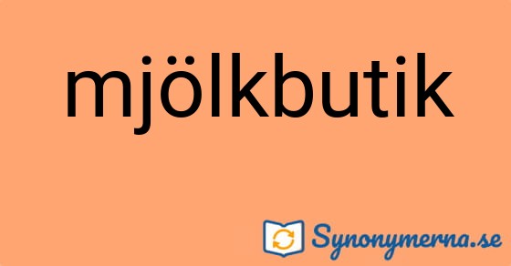 Bild som illustrerar ordet mjölkbutik och dess synonymer.