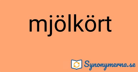 Bild som illustrerar ordet mjölkört och dess synonymer.