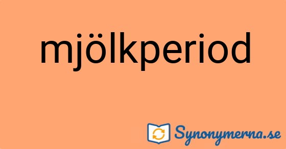 Bild som illustrerar ordet mjölkperiod och dess synonymer.